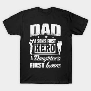 Dad First Hero, First Love T-Shirt